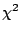 $\chi^2$