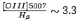 $\frac{[OIII]5007}{H_\beta}\sim
3.3$