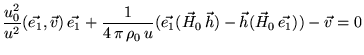 $\displaystyle \frac{u_0^2}{u^2}(\vec{e_1},\vec{v}) \vec{e_1}+\frac{1}{4 \pi \rho_0 u} (\vec{e_1}(\vec{H}_0 \vec{h})-\vec{h}(\vec{H}_0 \vec{e_1}))-\vec{v}=0$