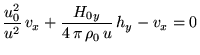 $\displaystyle \frac{u_0^2}{u^2} v_x+\frac{H_{0y}}{4 \pi \rho_0 u} h_y-v_x=0$