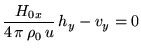 $\displaystyle \frac{H_{0x}}{4 \pi \rho_0 u} h_y-v_y=0$