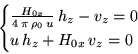 \begin{align*}\begin{cases}\frac{H_{0x}}{4 \pi \rho_0 u} h_z-v_z=0\ u h_z+H_{0x} v_z=0 \end{cases}\end{align*}