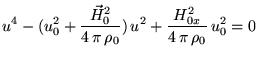 $\displaystyle u^4-(u_0^2+\frac{\vec{H}_{0}^2}{4 \pi \rho_0}) u^2 +\frac{H_{0x}^2}{4 \pi \rho_0} u_0^2=0$