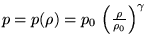 $ p=p(\rho)=p_0 \left(\frac{\rho}{\rho_0}\right)^\gamma$